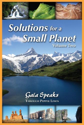 Solutions for a Small Planet, Volume 2 (Gaia Speaks Series, Book 4)