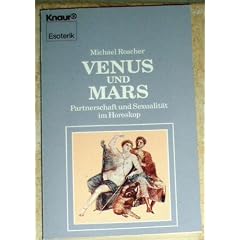 Venus und Mars. Partnerschaft und Sexualit�t im Horoskop. ( Esoterik).