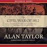 Civil War of 1812: American Citizens, British Subjects, Irish Rebels, & Indian Allies