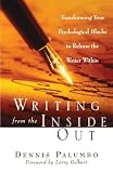 Writing from the Inside Out: Transforming Your Psychological Blocks to Release the Writer Within