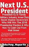 The Next U.S. President,A Secret Documentary,The  Insight Of Historic 2016 Presidential Election And Why Hillary Clinton Will Win Presidency: How To Cash ... Your Dream To Reshape The World)