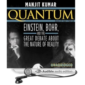 Quantum - Einstein, Bohr, and the Great Debate About the Nature of Reality - Manjit Kumar