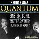 Quantum: Einstein, Bohr, and the Great Debate about the Nature of Reality