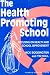 The Health Promoting School: Focusing on Health and School Improvement