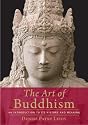 The Art of Buddhism: An Introduction to Its History and Meaning