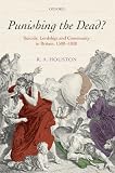 Punishing the dead?: Suicide, Lordship, and Community in Britain, 1500-1830