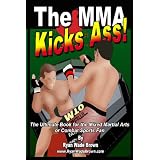 The MMA Kicks Ass! Black And White Version: The Ultimate Book For The Mixed Martial Arts Or Combat Sports Fan