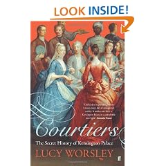 Courtiers: The Secret History of the Georgian Court: The Secret History of Kensington Palace