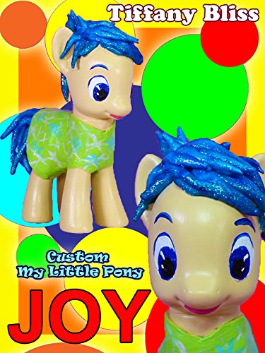 JOY Inside Out Customized My Little Pony Disney Pixar Summer Movie Tutorial Custom Toy How To Video