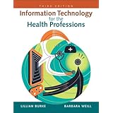 Information Technology for the Health Professions (3rd Edition)