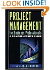 Project Management for Business Professionals: A Comprehensive Guide