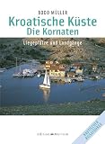 : Kroatische Küste - Die Kornaten: Liegeplätze und Landgänge: Liegeplätze und Landgänge. Nautischer Reiseführer