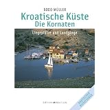 Kroatische K�ste - Die Kornaten: Liegepl�tze und Landg�nge: Liegepl�tze und Landg�nge. Nautischer Reisef�hrervon "Bodo M�ller"