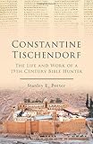 Constantine Tischendorf : the life and work of a 19th century Bible hunter