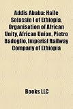 Addis Ababa: Haile Selassie I of Ethiopia, Organisation of African Unity, African Union, Pietro Badoglio, Imperial Railway Company of Ethiopia