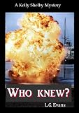 Who knew? A Kelly Shelby Mystery