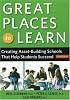 Great Places to Learn: Creating Asset-Building Schools that Help Students Succeed