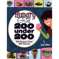 Hungry Girl: 200 Under 200: 200 Recipes Under 200 Calories