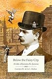 Below the fairy city : a life of Jerome K. Jerome