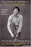 The World Is What It Is: The Authorized Biography of V. S. Naipaul