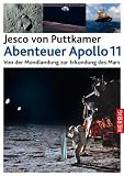 Abenteuer Apollo 11: Von der Mondlandung zur Erkundung des Mars - Jesco von Puttkamer