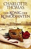 Der K�nig der Kom�dianten: Historischer Roman - Charlotte Thomas
