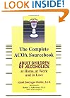 The Complete ACOA Sourcebook: Adult Children of Alcoholics at Home, at Work and in Love