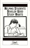 Helping Students Develop Good Study Habits (Educating Our Children)