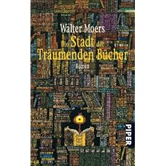 Die Stadt der tr�umenden B�cher. Ein Roman aus Zamonien von Hildegunst von Mythenmetz: Aus dem Zamonischen �bertragen und illustriert von Walter Moers