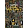 Die Stadt der tr�umenden B�cher. Ein Roman aus Zamonien von Hildegunst von Mythenmetz: Aus dem Zamonischen �bertragen und illustriert von Walter Moers