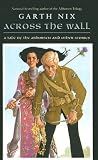 Across the Wall: A Tale of the Abhorsen and Other Stories