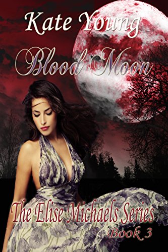 Blood Moon (The Elise Michaels Series Book 3)