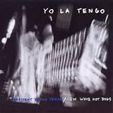President Yo La Tengo/New Wave Hot Dogs