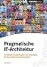 Buchtitel - Pragmatische IT-Architektur: Schlanke Technologien und Konzepte f�r dynamische Unternehmen von entwickler.press