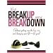 It's A Breakup Not A Breakdown: Get over the big one and change your life - for good!