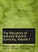 The Discovery of Induced Electric Currents, Volume I