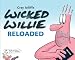 Wicked Willie Reloaded