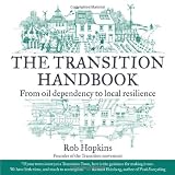 The Transition Handbook: From Oil Dependency to Local Resilience (Transition Guides) Image of The Transition Handbook: From Oil Dependency to Local Resilience (Transition Guides)