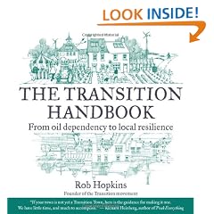 The Transition Handbook: From Oil Dependency to Local Resilience (Transition Guides)