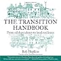 The Transition Handbook: From Oil Dependency to Local Resilience (Transition Guides)