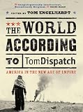 The World According to Tomdispatch: America In The New Age of Empire