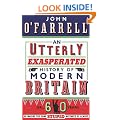 An Utterly Exasperated History of Modern Britain: or Sixty Years of Making the Same Stupid Mistakes as Always
