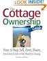 The Cottage Ownership Guide: How to Buy, Sell, Rent, Share, Hand Down and Retire to Your Waterfront Getaway