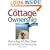 The Cottage Ownership Guide: How to Buy, Sell, Rent, Share, Hand Down and Retire to Your Waterfront Getaway
