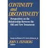 Continuity and Discontinuity (Essays in Honor of S. Lewis Johnson, Jr.): Perspectives on the Relationship Between the Old and New Testaments