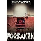 Forsaken - A Novel of Art, Evil, and Insanity ~ Andrew Van Wey