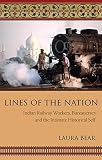 Lines of the nation : Indian Railway workers, bureaucracy, and the intimate historical self