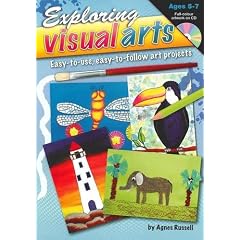 Exploring Visual Arts (Ages 5-7): Easy-to-use, Easy-to-follow Art Projects