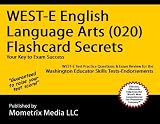 WEST-E English Language Arts (020) Flashcard Secrets: WEST-E Test Practice Questions & Exam Review for the Washington Educator Skills Tests-Endorsements