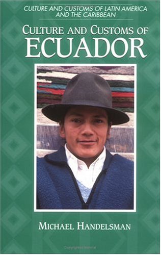 Culture and Customs of Ecuador (Cultures and Customs of the World)